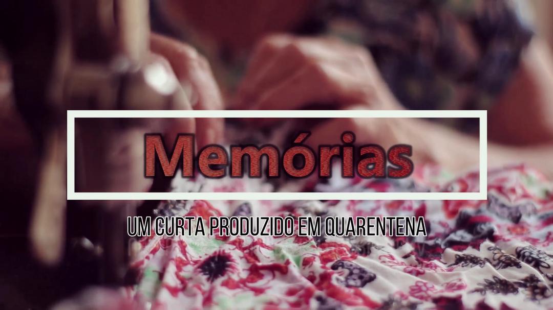 "MEMÓRIAS" - Um Curta produzido em Quarentena.